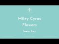 Miley Cyrus - Flowers (Karaoke/Instrumental) Lower Key