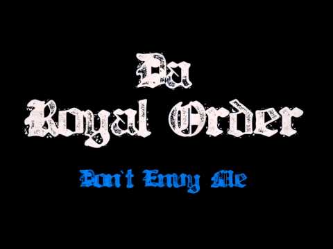 Da Royal Order - Don't Envy Me [MC Precise]