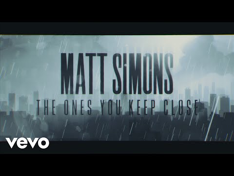 Matt Simons - The Ones You Keep Close (Official Lyric Video)