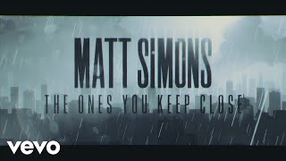 Matt Simons - The Ones You Keep Close (Official Lyric Video)