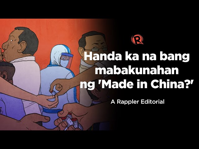 VIDEO EDITORIAL: Handa ka na bang mabakunahan ng ‘Made in China?’