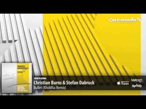 Christian Burns & Stefan Dabruck - Bullet (KhoMha Remix) (From Trance Essentials 2012, Vol. 2)