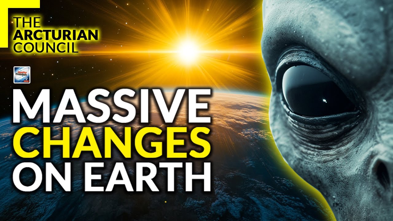 The Arcturian Council - Massive Changes On Earth