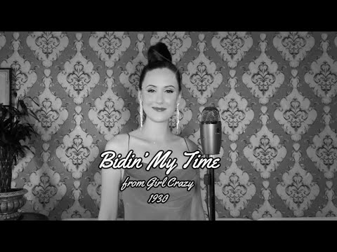 Bidin' My Time  |  Girl Crazy  |  1930  |  George & Ira Gershwin  |  Nicole Hulett