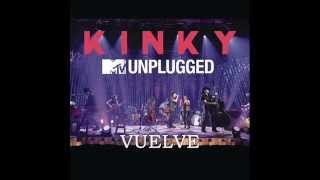 12. KINKY UNPLUGGED - VUELVE