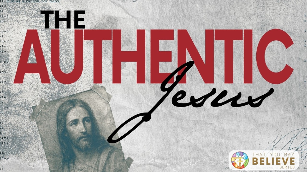 That You May Believe Series - The Authentic Jesus: Session 16 - Who's in Charge Here?
