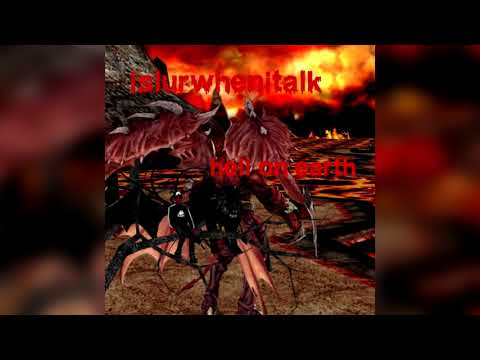 islurwhenitalk - hell on earth