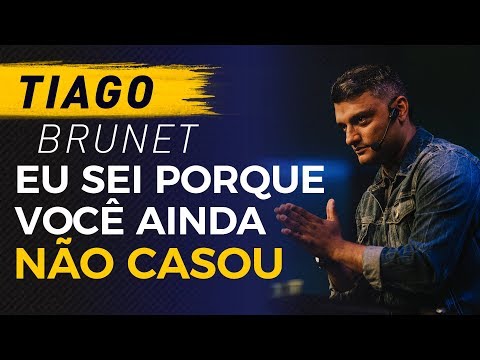 Eu sei porque você ainda não casou - Tiago Brunet - ENS2018