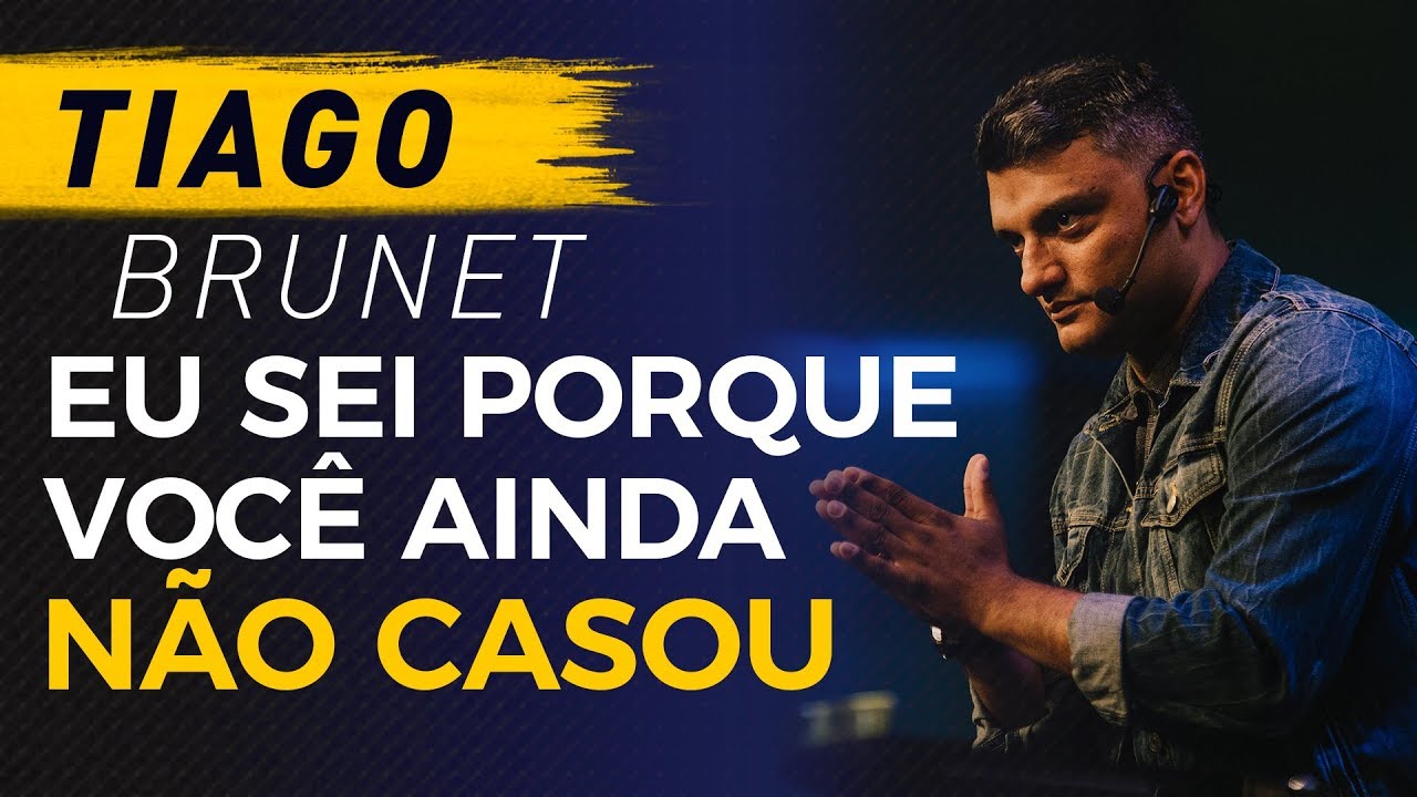 Eu sei porque você ainda não casou - Tiago Brunet - ENS2018
