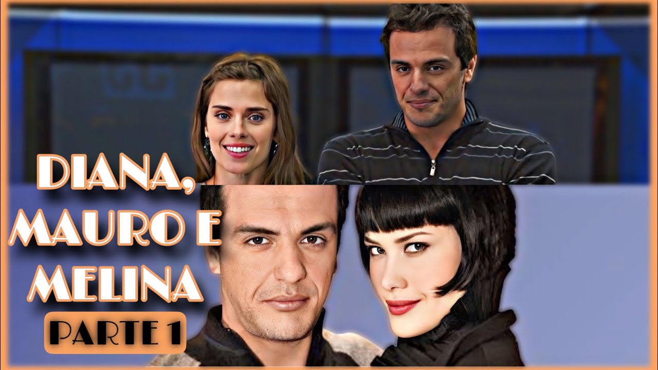 A HISTÓRIA DE DIANA, MAURO E MELINA / PARTE 01 | (comentada).