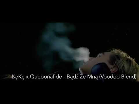 Kękę x Quebonafide - Bądź Ze Mna (Voodoo Blend)