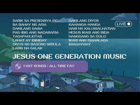 Jesus One Generation /  Fast songs / All time favorites