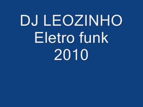 Eletro funk 2010 - ıllı. DJ LEOZINHO..ıllıwmv
