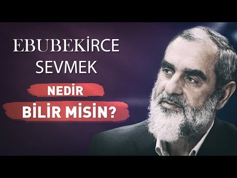 EBUBEKİRCE SEVMEK NEDİR BİLİR MİSİN? l Nureddin Yıldız