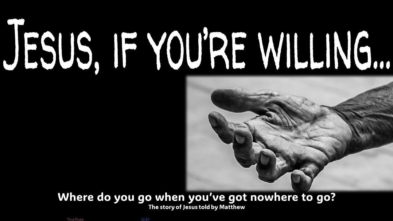 Where do you go when you've got nowhere to go? - Matthew 8:1-17