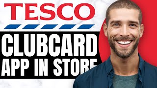 HOW TO USE TESCO CLUBCARD APP IN STORE (New Way)