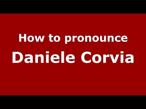 How to pronounce Daniele Corvia (Italian/Italy)  - PronounceNames.com