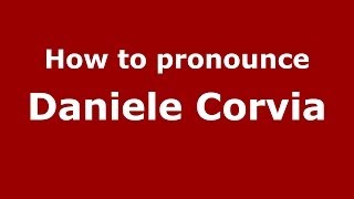 How to pronounce Daniele Corvia