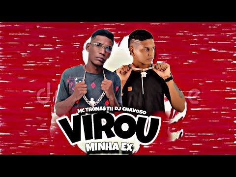 VIROU MINHA EX - MC THOMAS TH - ARROCHA