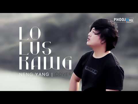 Neng Yang  - Lo Lus Kawg (Cover)