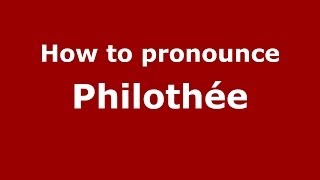 How to pronounce Philothée