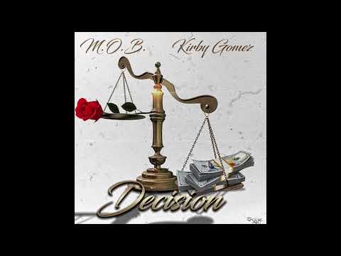 MOB - Decision (Ft. Kirby Gomez)