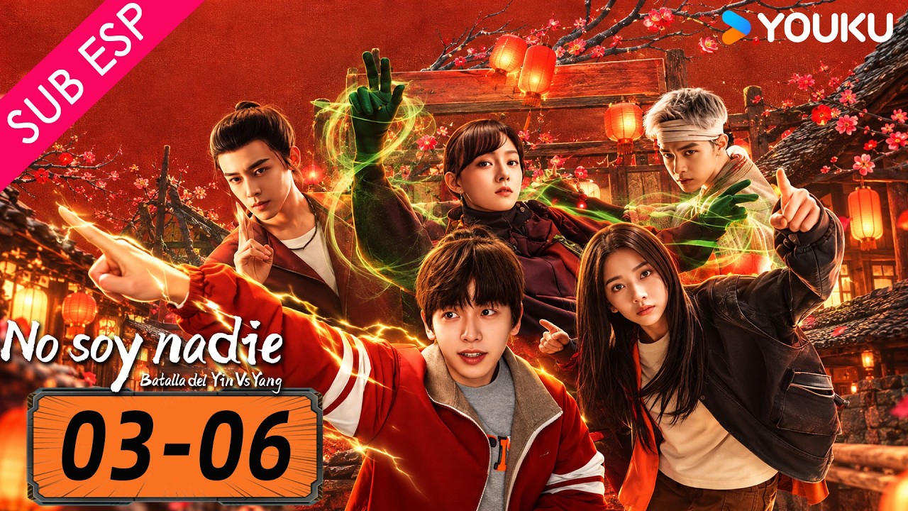 Episodio 03-06 | No soy nadie: Batalla del Yin Vs Yang | YOUKU | Gratis por tiempo limitado