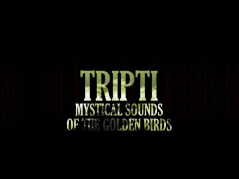 TRIPTI - Mystical Sounds of the Golden Birds