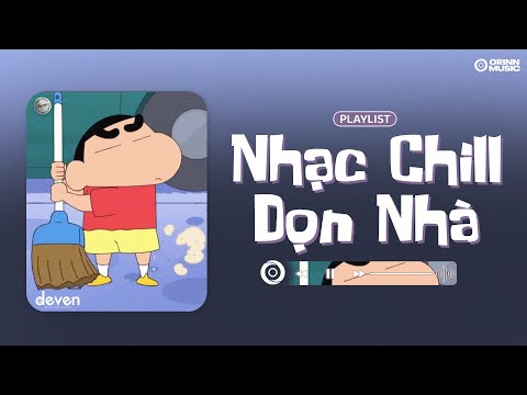 Playlist Nhạc Chill Này Nghe Khi Dọn Nhà Là Hợp Lun | Deven