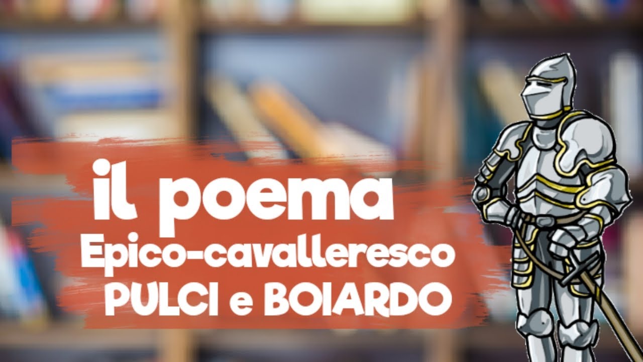 Il poema epico-cavalleresco: Pulci e Boiardo