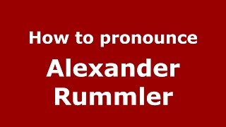 How to pronounce Alexander Rummler