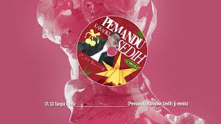 Download lagu DJ TANPA CINTA - PEMANDU KARAOKE SEDIH JJ REMIX mp3