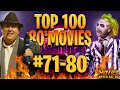 The Top-100 MOVIES from the 1980s (80-71)