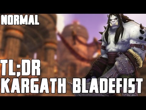 TL;DR - Kargath Bladefist (Normal) - Walkthrough/Commentary