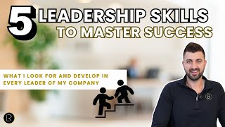 5 Essential Leadership Skills for Every Leader You Hire and Develop