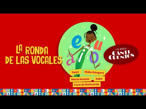 La Ronda De Las Vocales (Los Nuevos Canticuentos), Goyo, Nidia Góngora - Mundo Canticuentos