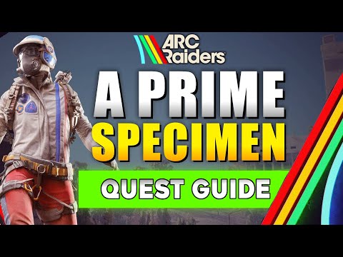ARC Raiders A Prime Specimen Quest Guide