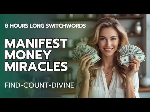 Manifest Money Miracles while Sleeping! Switchwords - 8 Hours Sleep Cycle - FIND-COUNT-DIVINE
