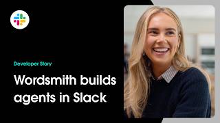 Wordsmith builds agents in Slack | Slack Developer Story