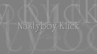 NASTYBOY KLICK   Girl Remix