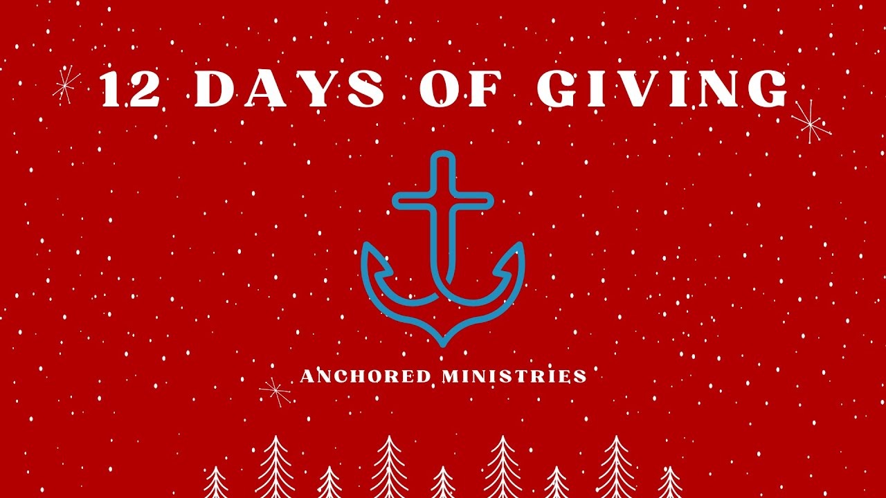 12 Days of Giving- Anchored Ministries