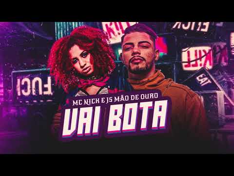 Vai Bota - Mc Nick e JS o Mão de Ouro (Lyric oficial)