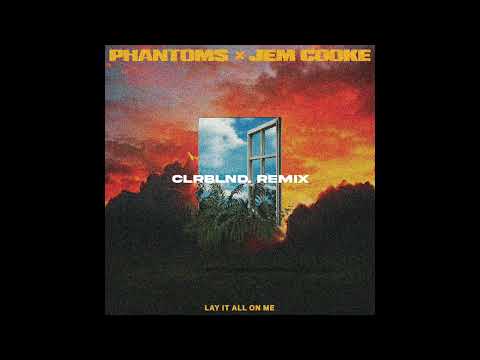 Phantoms w/ Jem Cooke - Lay It All On Me (CLRBLND. Remix)