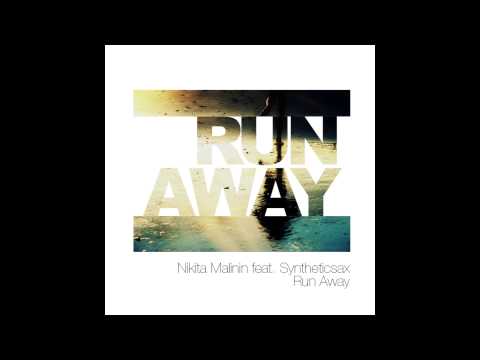 Nikita Malinin feat Syntheticsax - Run Away (Radio Edit)