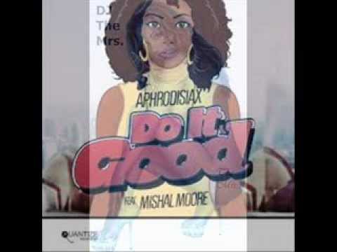 Do it Good..APHRODISIAX feat MISHAL MOORE