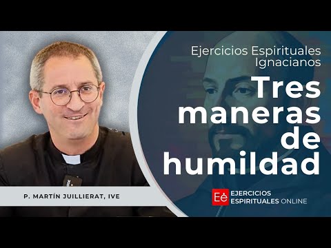 Tres Maneras de Humildad- Ejercicios Espirituales 2024 - P  Martín Juillerat, IVE