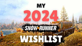 My 2024 SnowRunner Wishlist