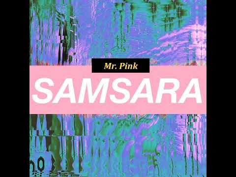 Mr. Pink - SAMSARA