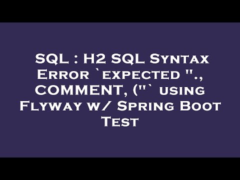 Sql H2 Sql Syntax Error Expected Comment Using Flyway W Spring Boot Test