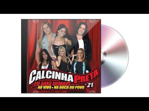 Liga Pra Mim - Calcinha Preta Volume 21 - Ao Vivo E Na Boca Do Povo